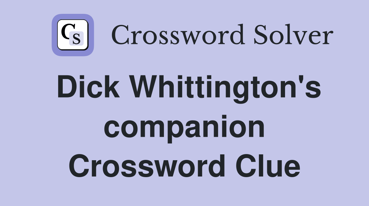 Dick Whittington's companion Crossword Clue Answers Crossword Solver